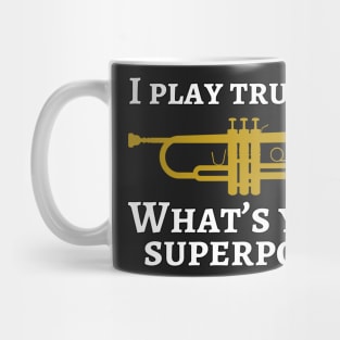 I play trumpet. What's your superpower? Mug